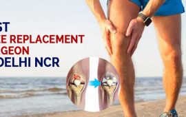 Best Knee Replacement Surgeon in Delhi NCR