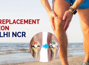 Best Knee Replacement Surgeon in Delhi NCR