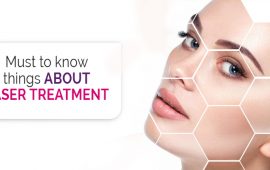 Must To Know Things About Laser Treatment