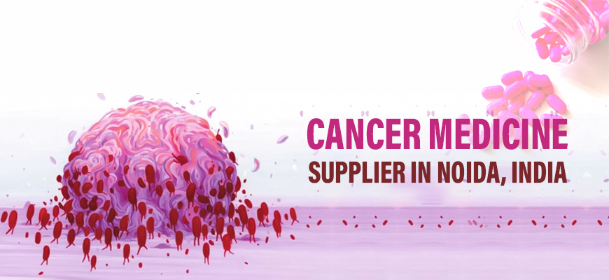 Anti Cancer Medicine Supplier in Noida