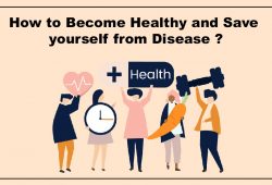 How To Become Healthy And Save Yourself From Disease
