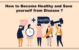 How To Become Healthy And Save Yourself From Disease
