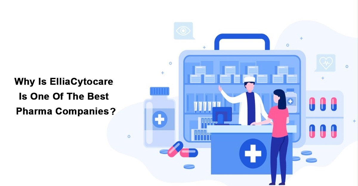Why Is Elliacytocare Is One Of The Best Pharma Companies
