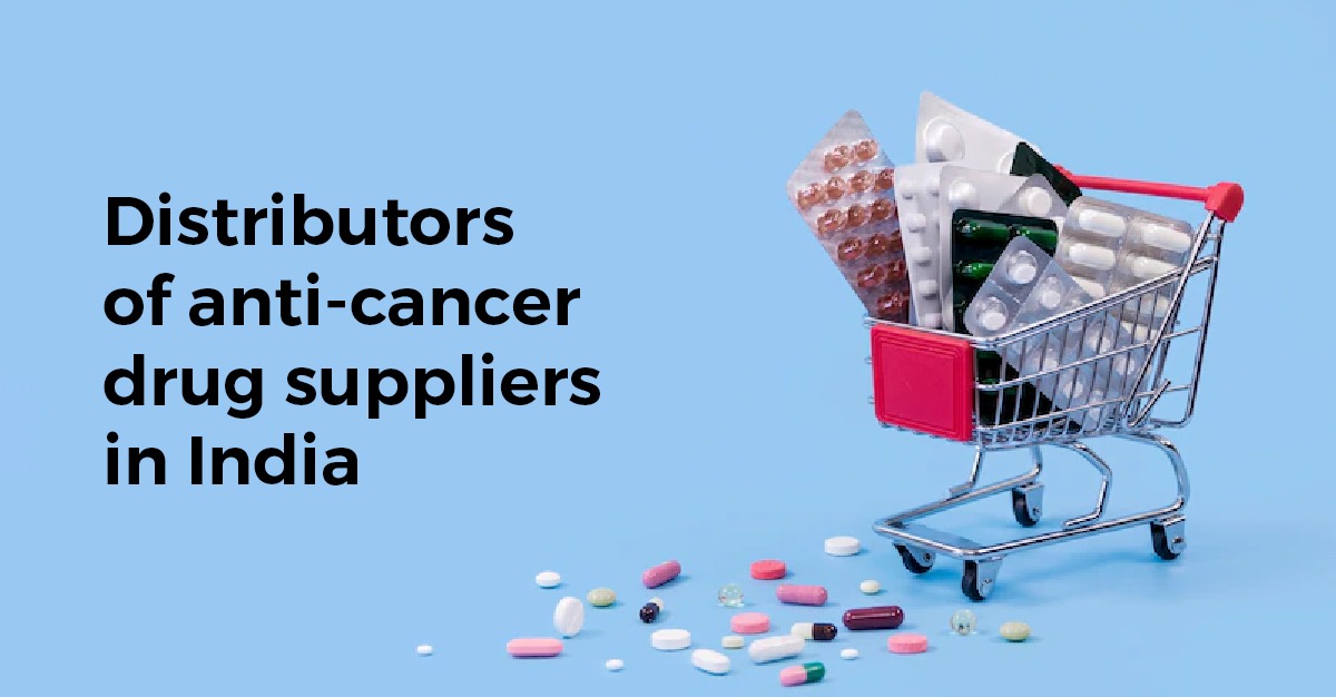 Distributors of anti-cancer drug suppliers in India